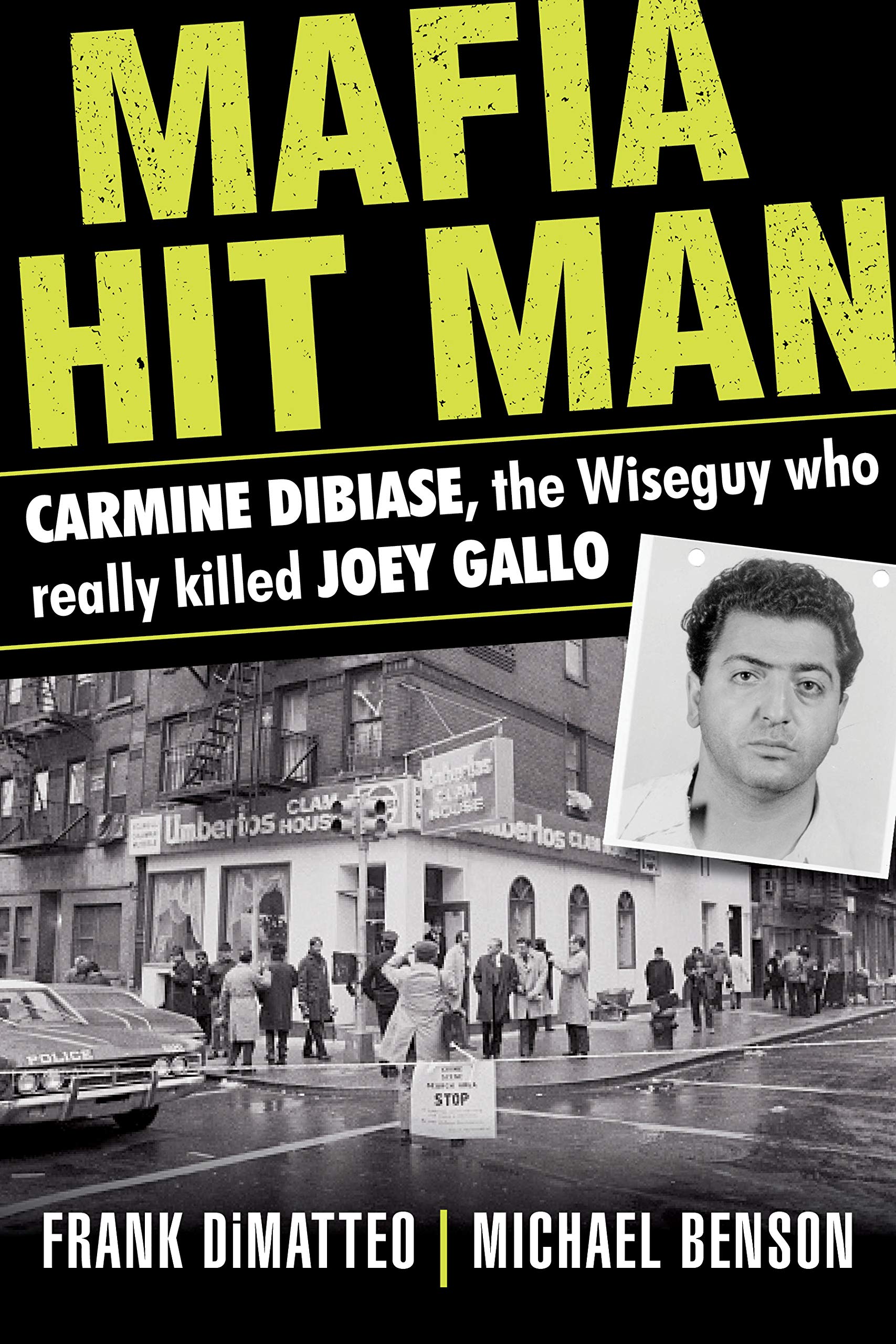 Mafia Hit Man: Carmine DiBiase, The Wiseguy Who Really Killed Joey Gallo