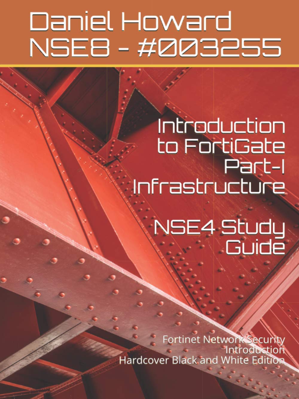 Introduction To FortiGate Part I Infrastructure NSE4 Study Guide Introduction to fortigate part i infrastructure nse4 study guide