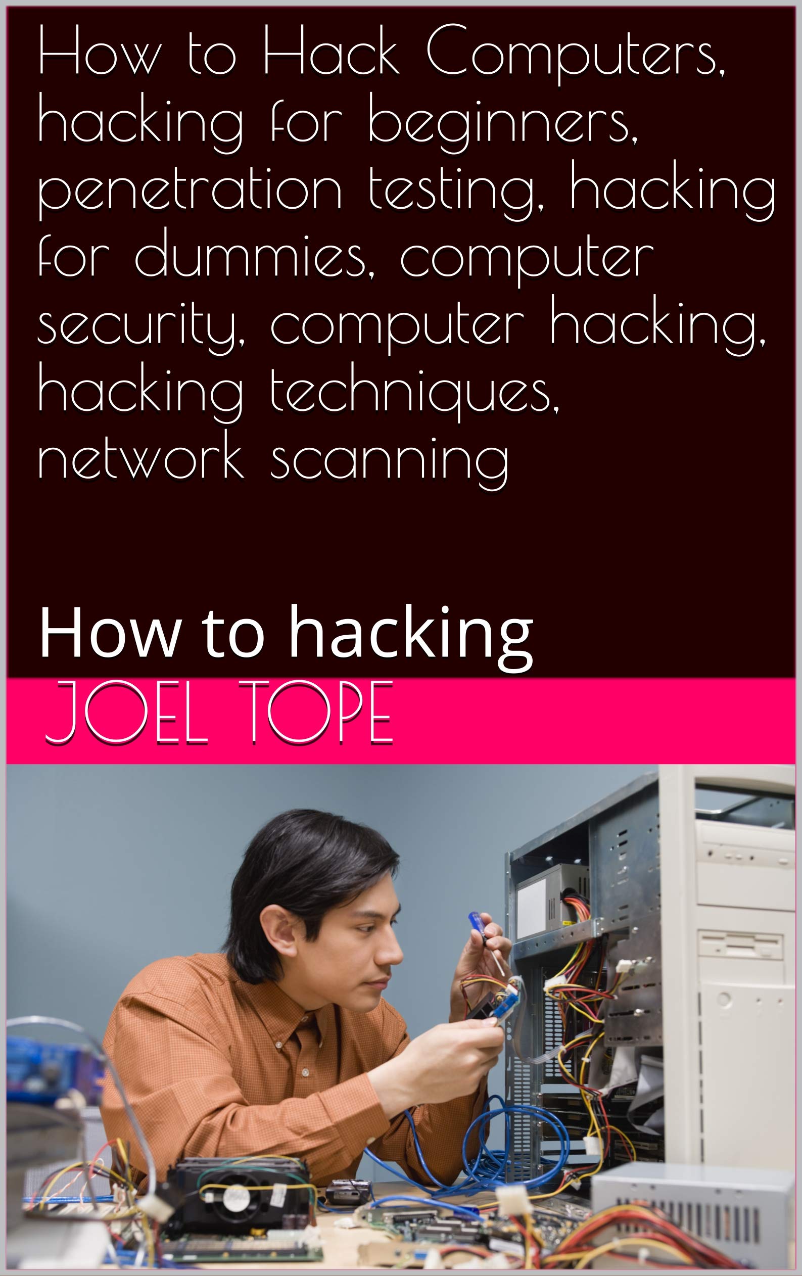 How to Hack Computers, hacking for beginners, penetration testing ...