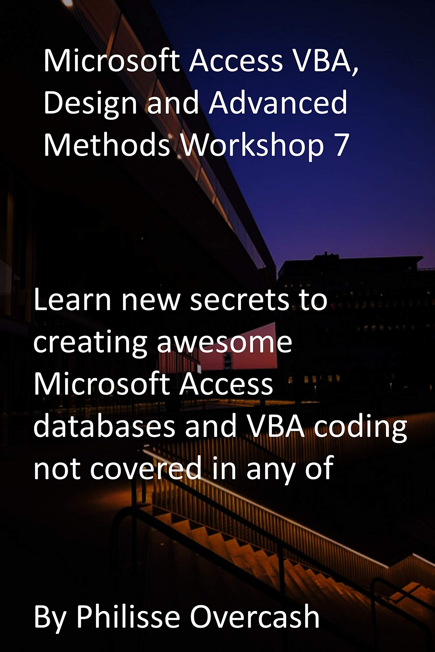 Microsoft Access VBA, Design and Advanced Methods 7 Learn new