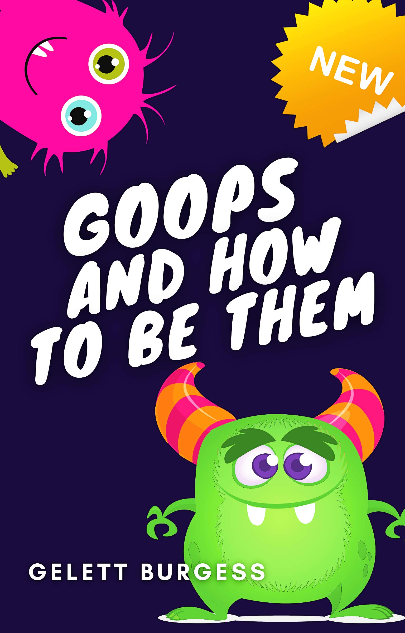 GOOPS AND HOW TO BE THEM by Gelett Burgess | Goodreads
