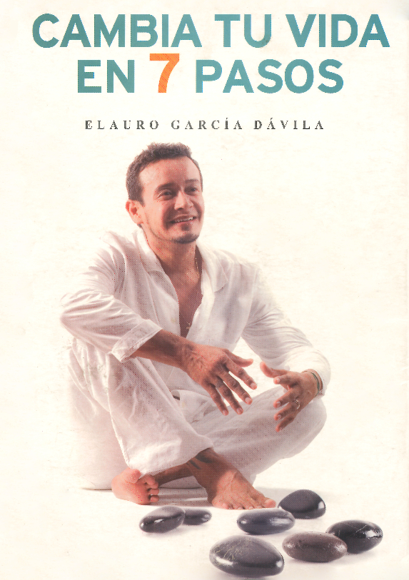 Cambia tu vida en 7 pasos by Elauro García Dávila | Goodreads