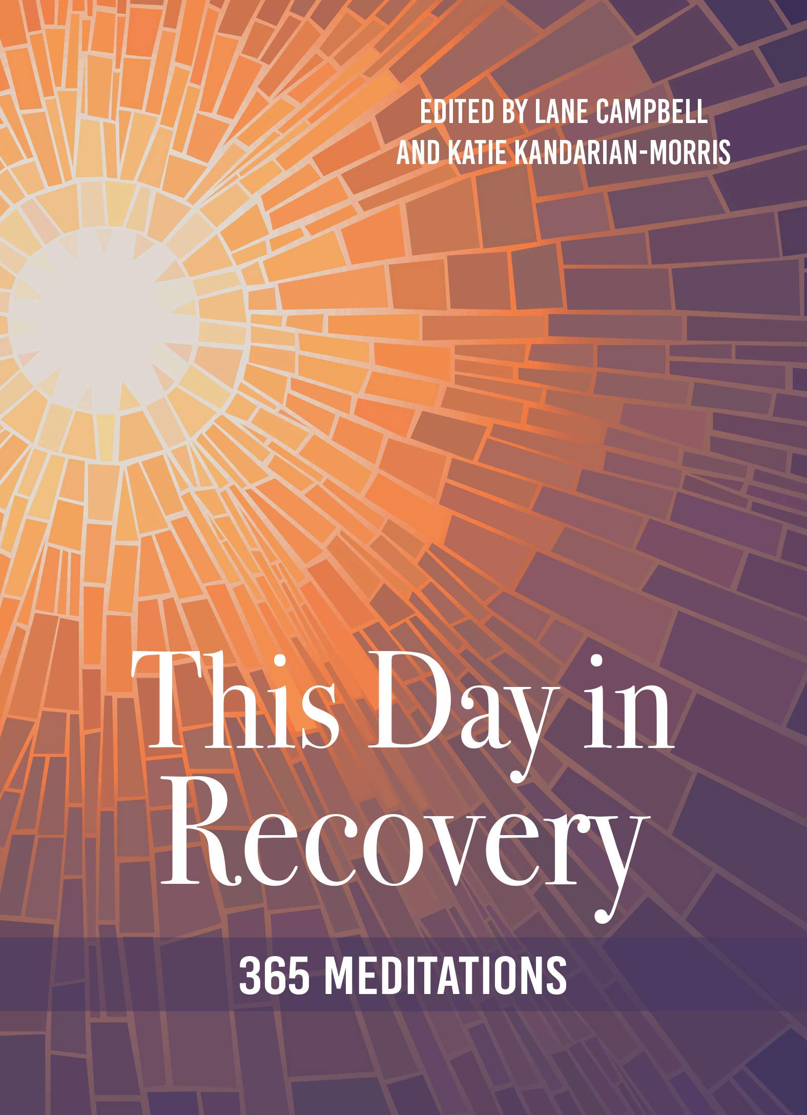 Recovery Reflections This Day in Recovery: 365 Meditations by Lane Campbell | Goodreads