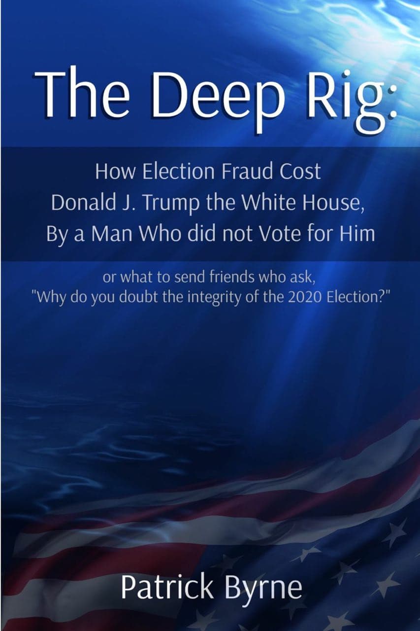 The Deep Rig: How Election Fraud Cost Donald J. Trump the White House, By a Man Who did not Vote for Him
