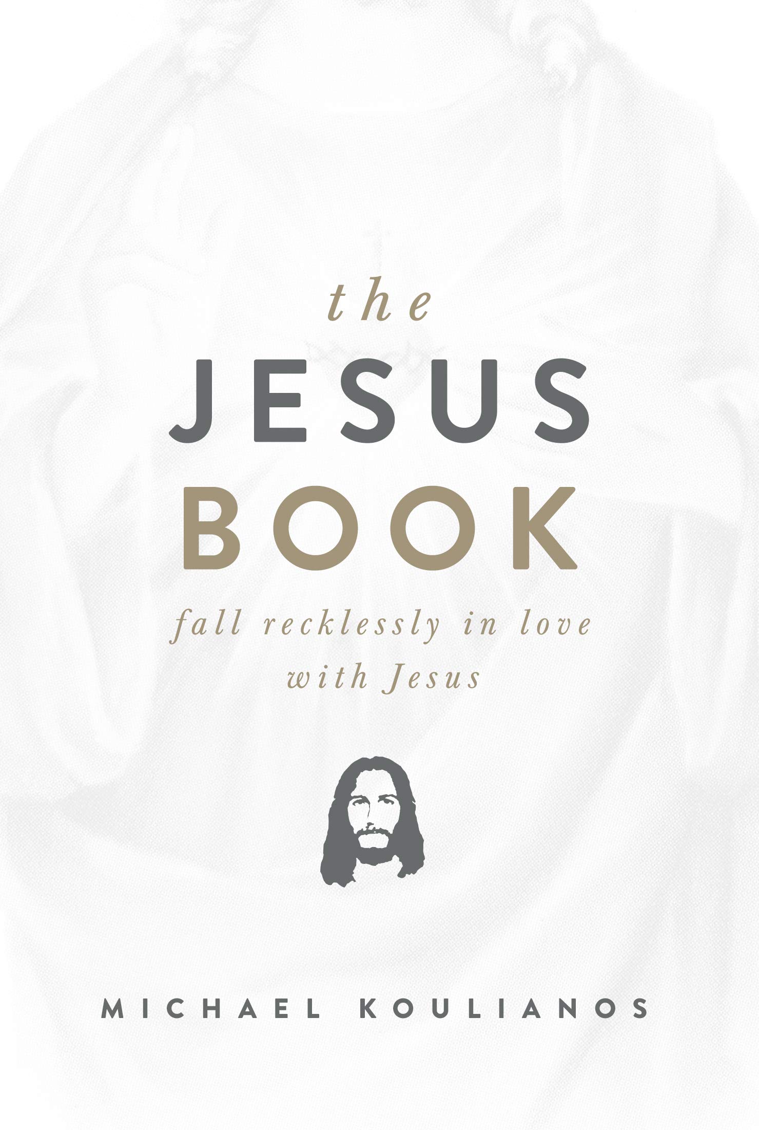 The Jesus Book: Fall Recklessly in Love with Jesus
