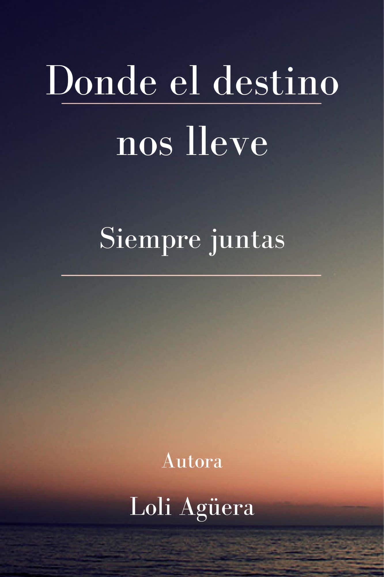 Donde el destino nos lleve: Siempre juntas (Romance Lésbico)