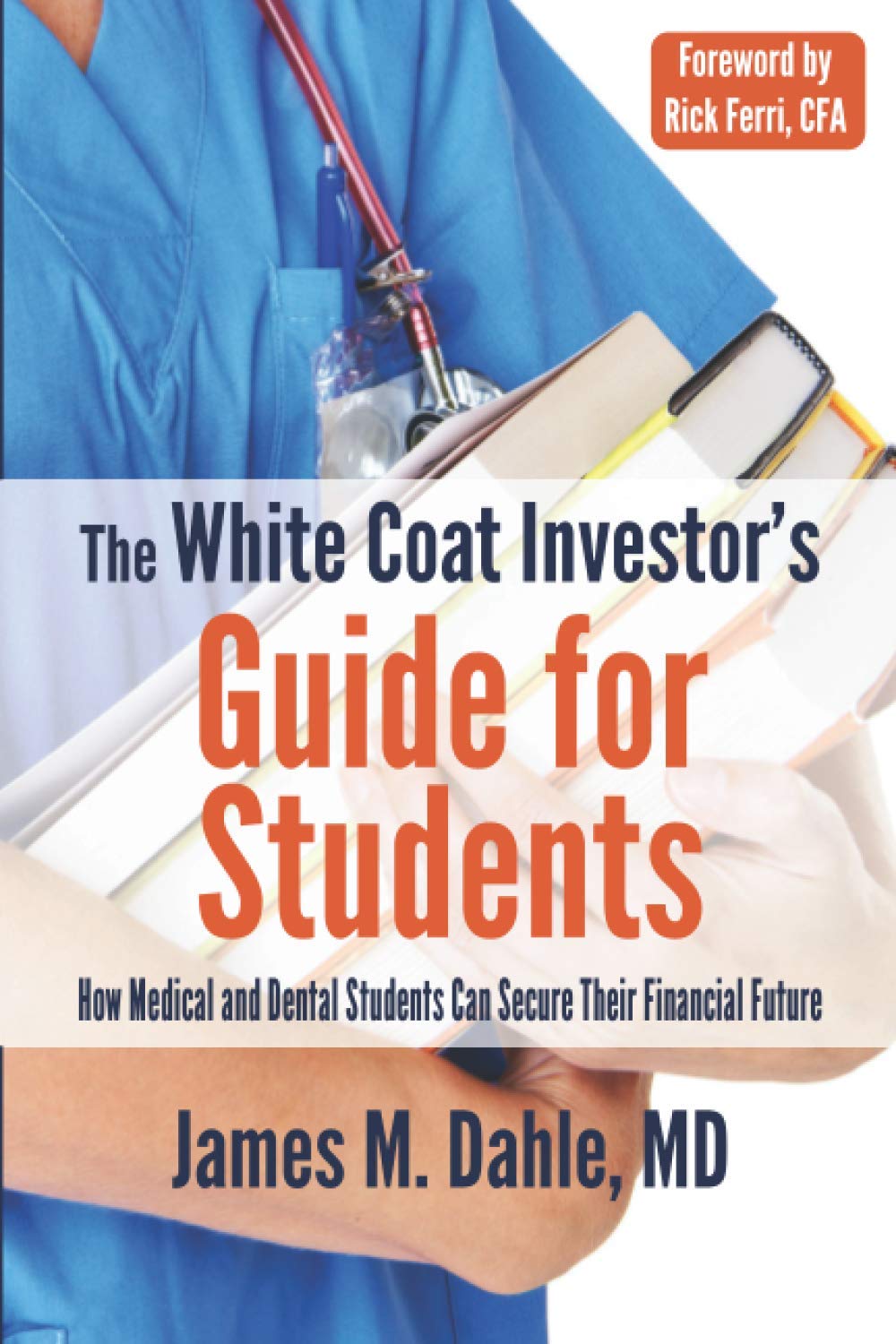The White Coat Investor's Guide for Students How Medical and Dental