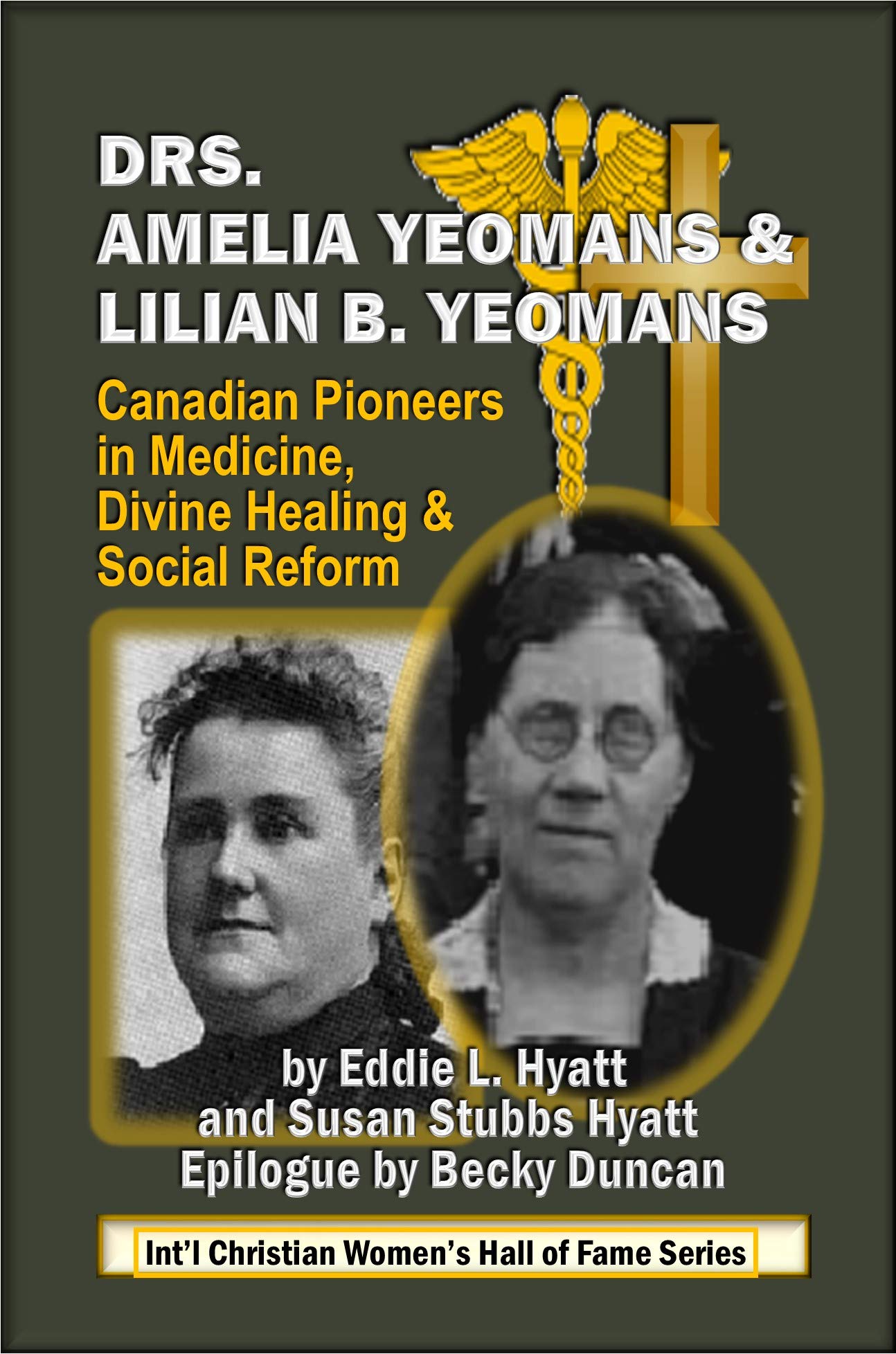DRS. AMELIA AND LILIAN B. YEOMANS: CANADIAN PIONEERS IN MEDICINE, DIVINE  HEALING, AND SOCIAL REFORM by Eddie Hyatt | Goodreads