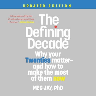 The Defining Decade: Why Your Twenties Matter--And How to Make the Most of Them Now (Updated Edition)