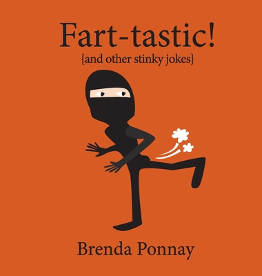 Stinky Humor Fart-Tastic!: And Other Stinky Jokes by Brenda Ponnay | Goodreads