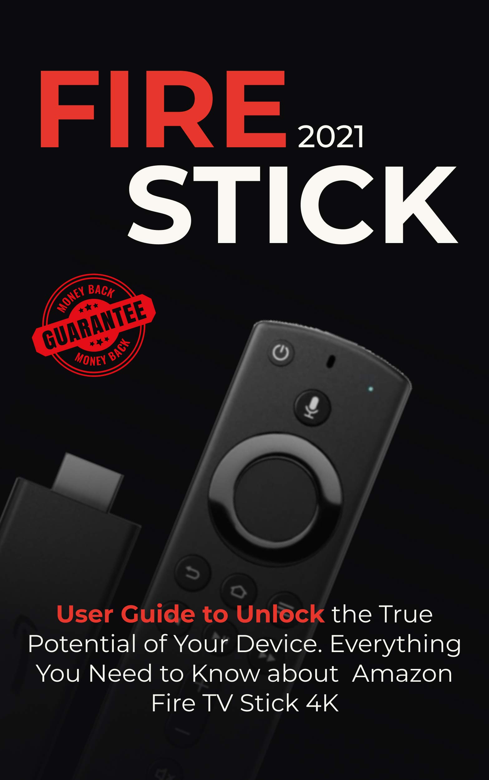 Fire Stick 2021 User Guide to Unlock the True Potential of Your Device