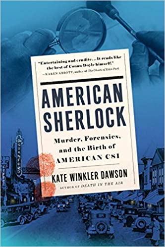 American Sherlock: Murder, Forensics, and the Birth of American CSI