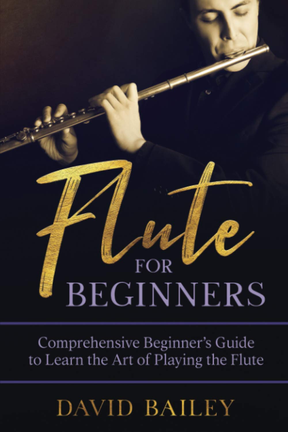 Flute for Beginners Comprehensive Beginner’s Guide to Learn the Art of