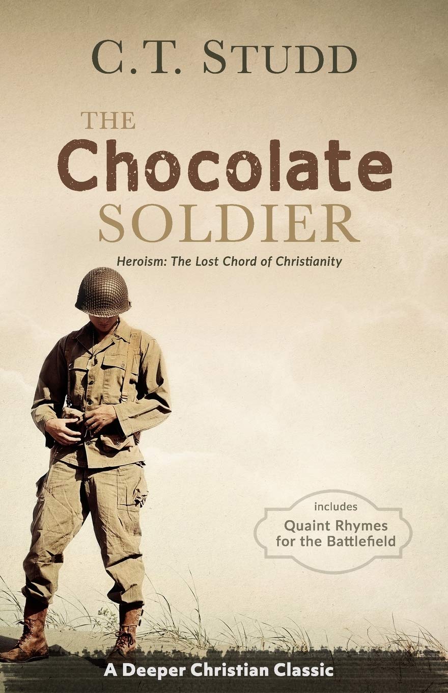 The Chocolate Soldier Heroism The Lost Chord of Christianity by C.T
