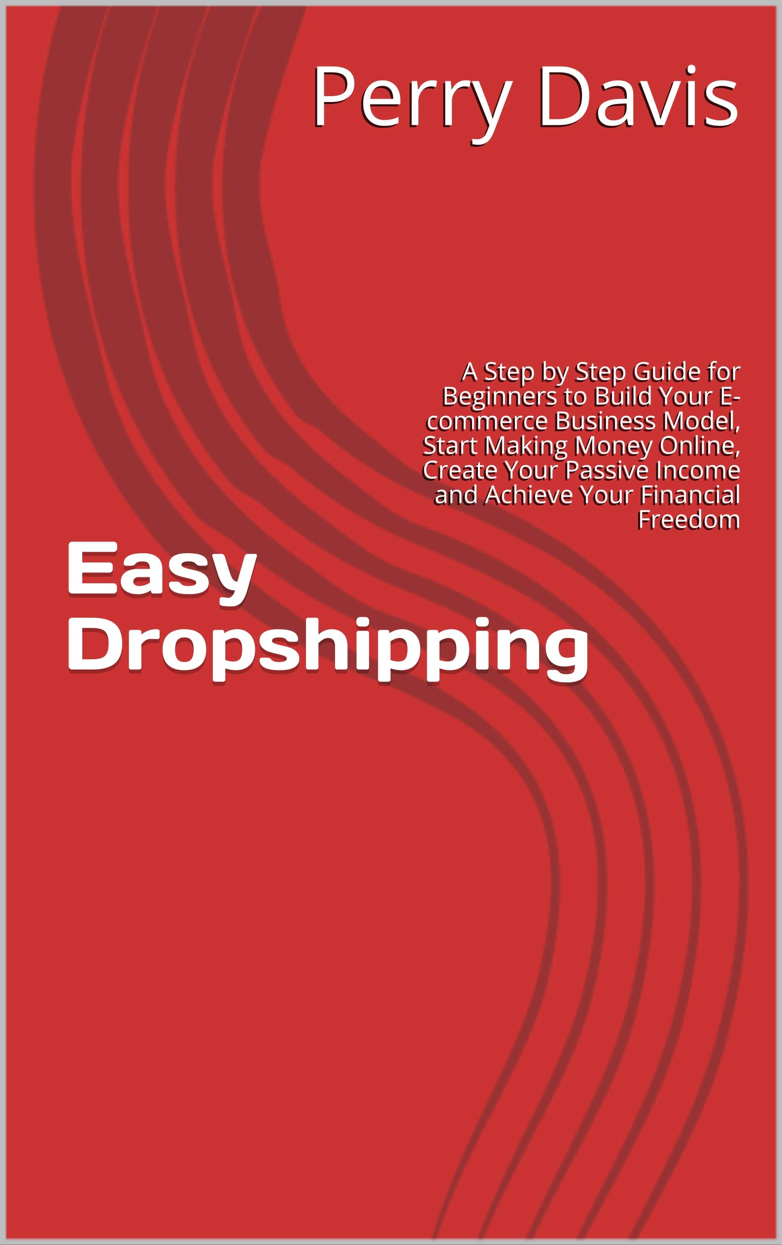 Easy Dropshipping: A Step by Step Guide for Beginners to Build Your E ...