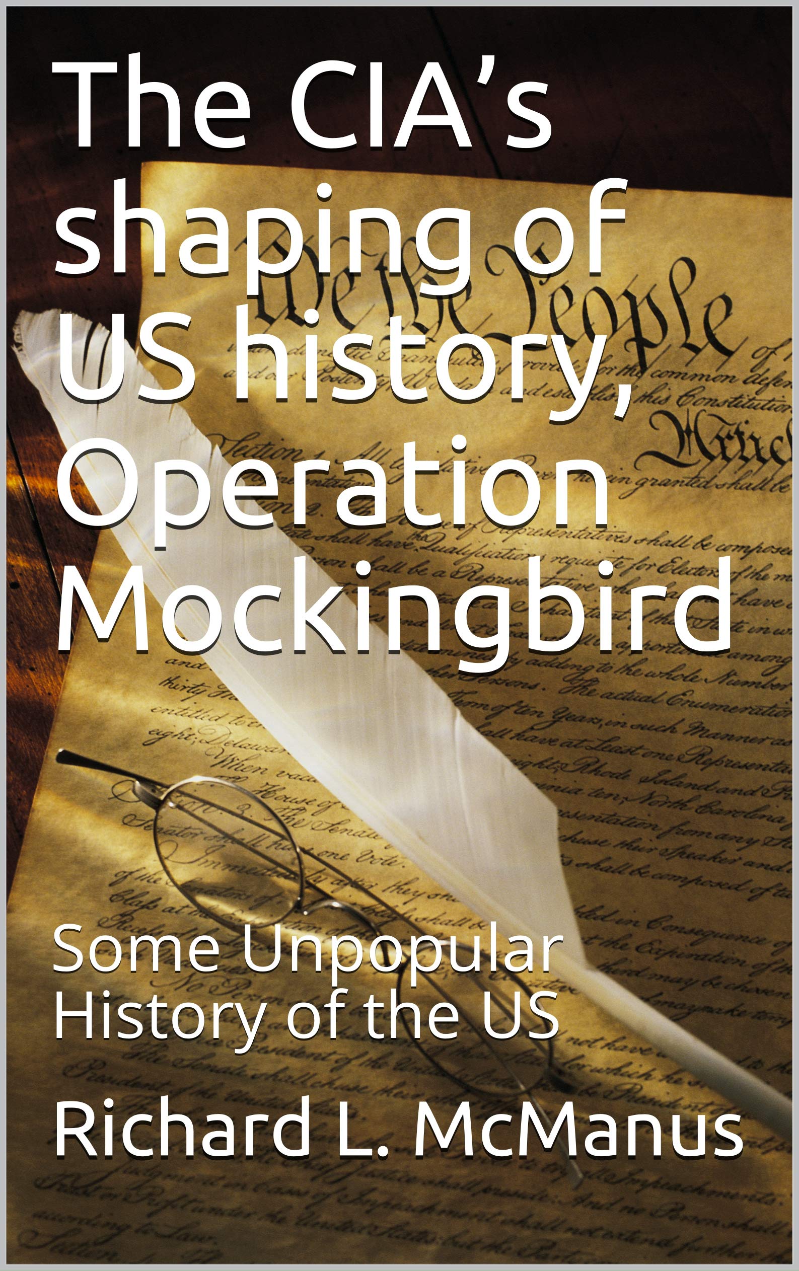 The CIA’s Shaping of US history, Operation Mockingbird Some Unpopular