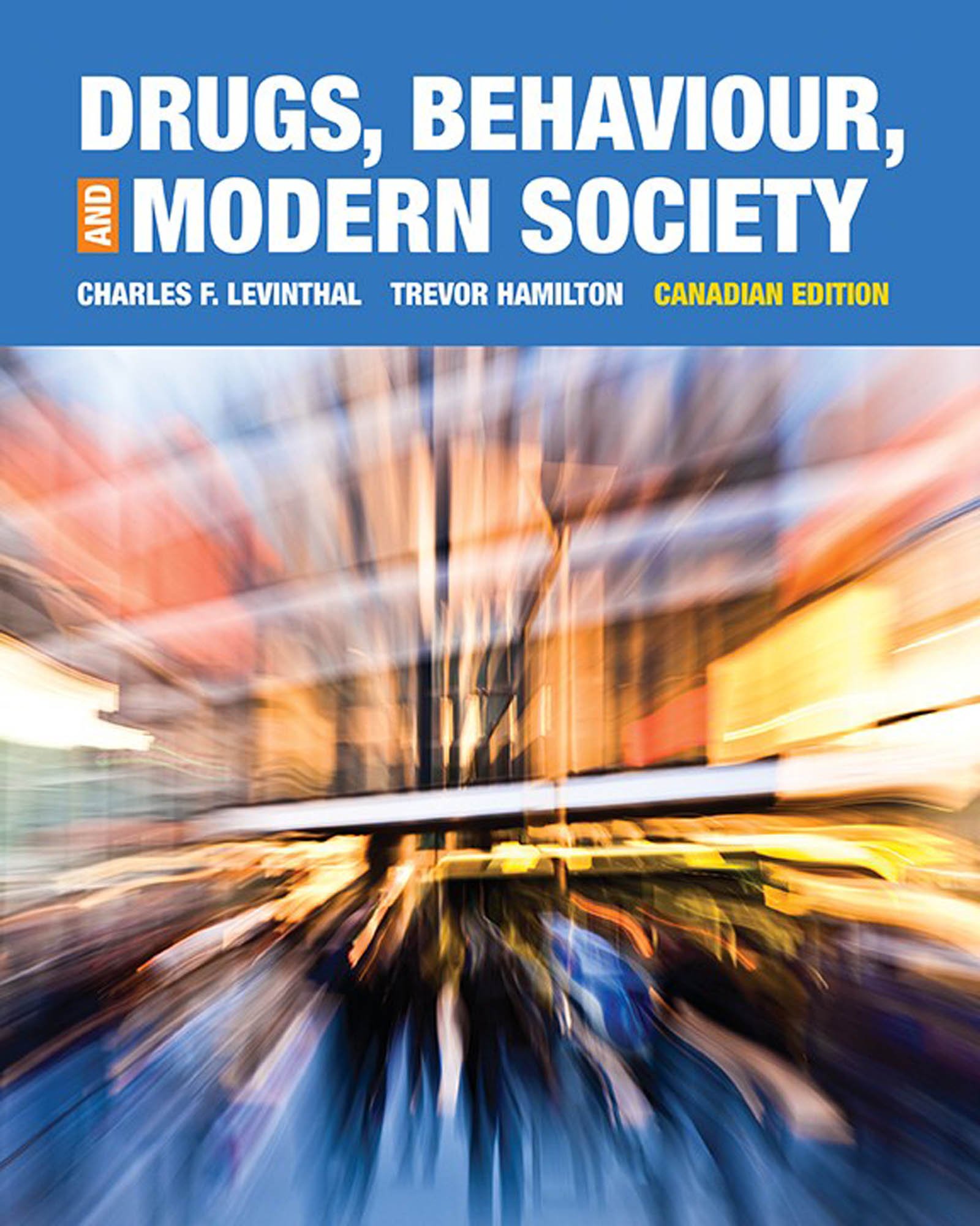 Drugs, Behaviour & Modern Society, First Canadian Edition by Charles F