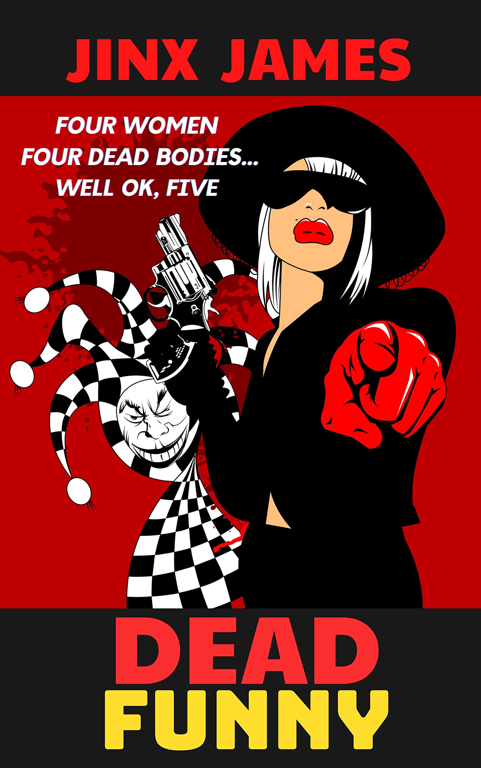 Dead Funny: Four Women, Four Dead Bodies...Well OK, Five