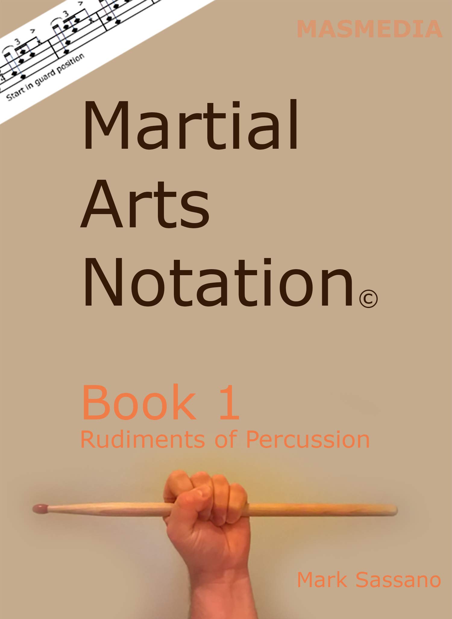 Martial Arts Notation : Book 1. Rudiments of Percussion by Mark Sassano ...