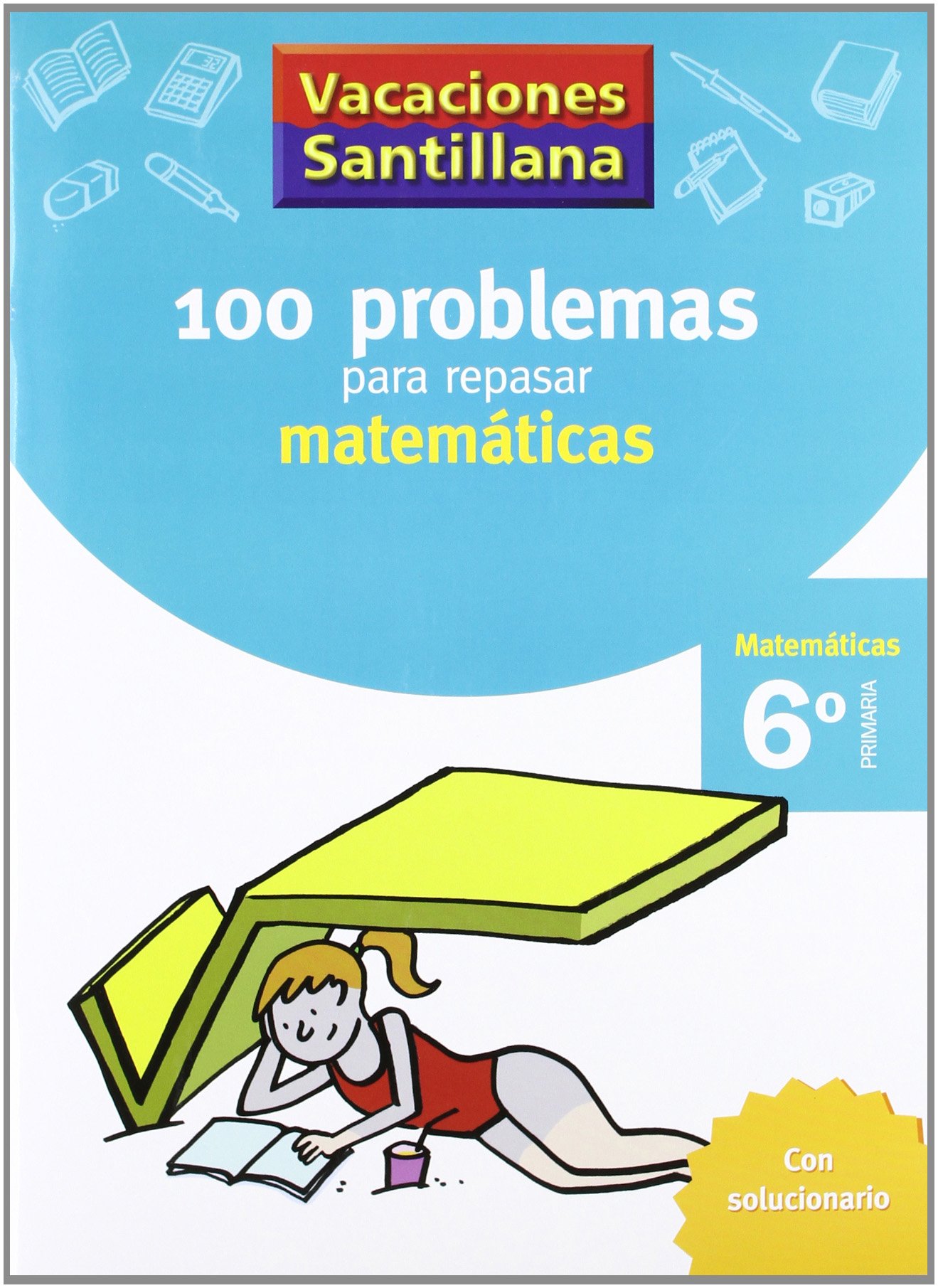 VACACIONES SANTILLANA 6 PRIMARIA 100 PROBLEMAS PARA REPASAR MATEMATICAS ...
