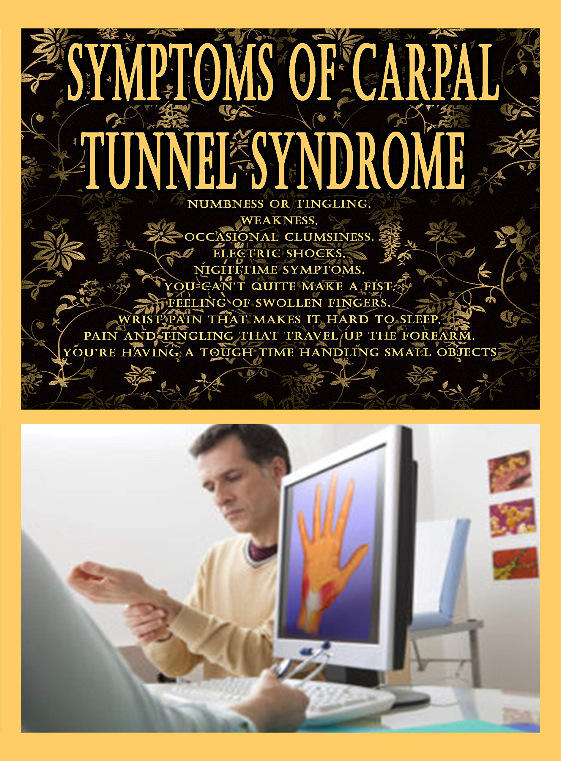 Symptoms of Carpal Tunnel Syndrome Numbness or Tingling, Weakness