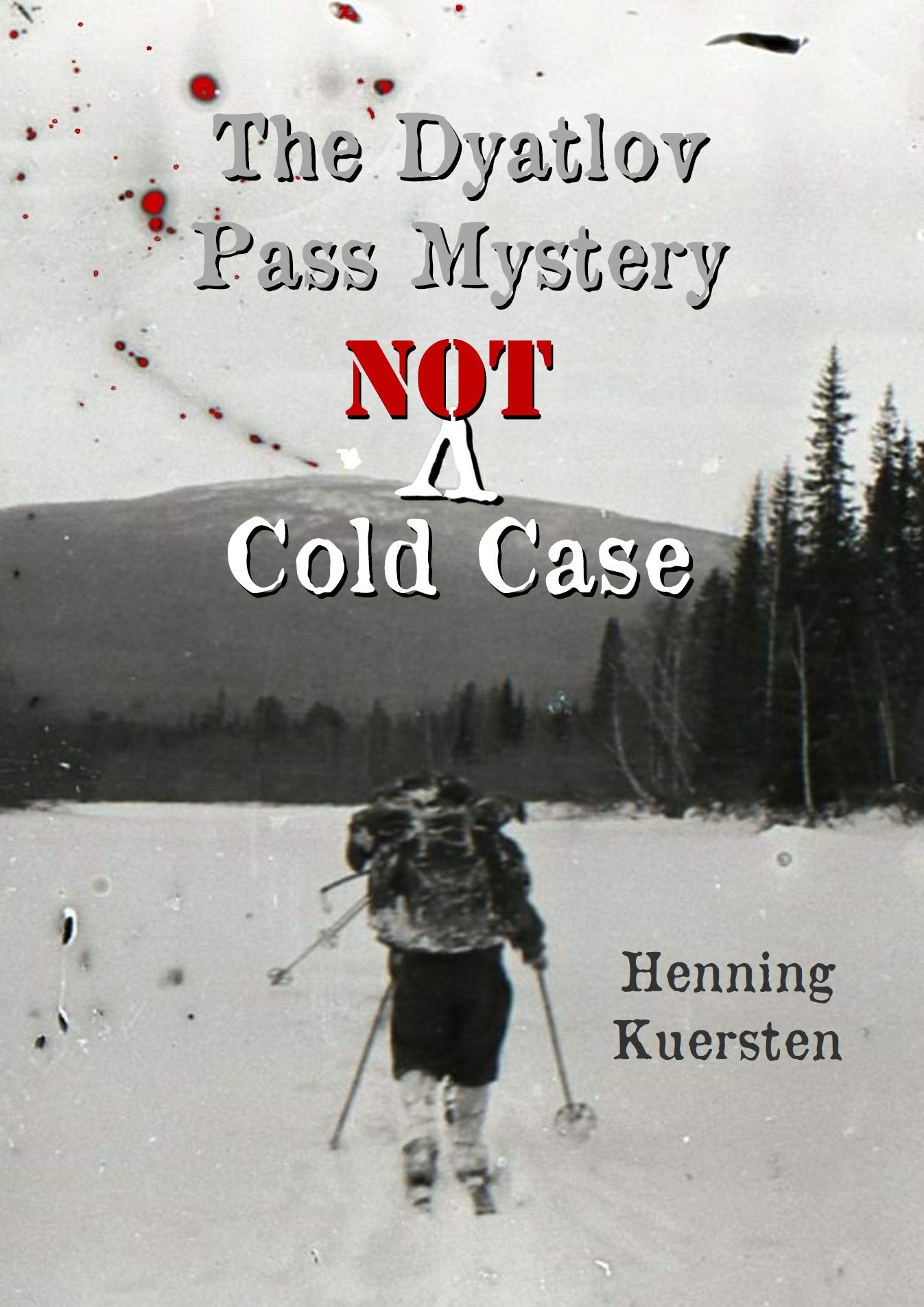 The Dyatlov Pass Mystery: NOT A Cold Case