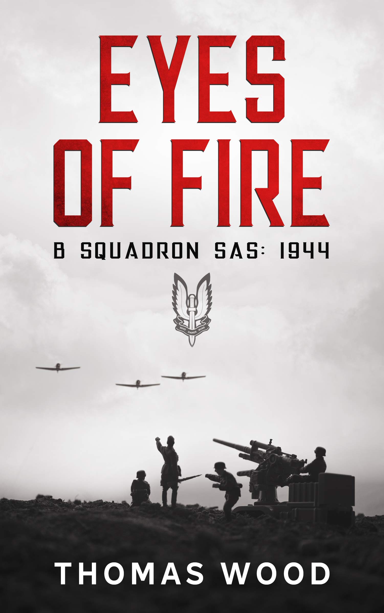 Eyes of Fire: B Squadron SAS: 1944 Book 2