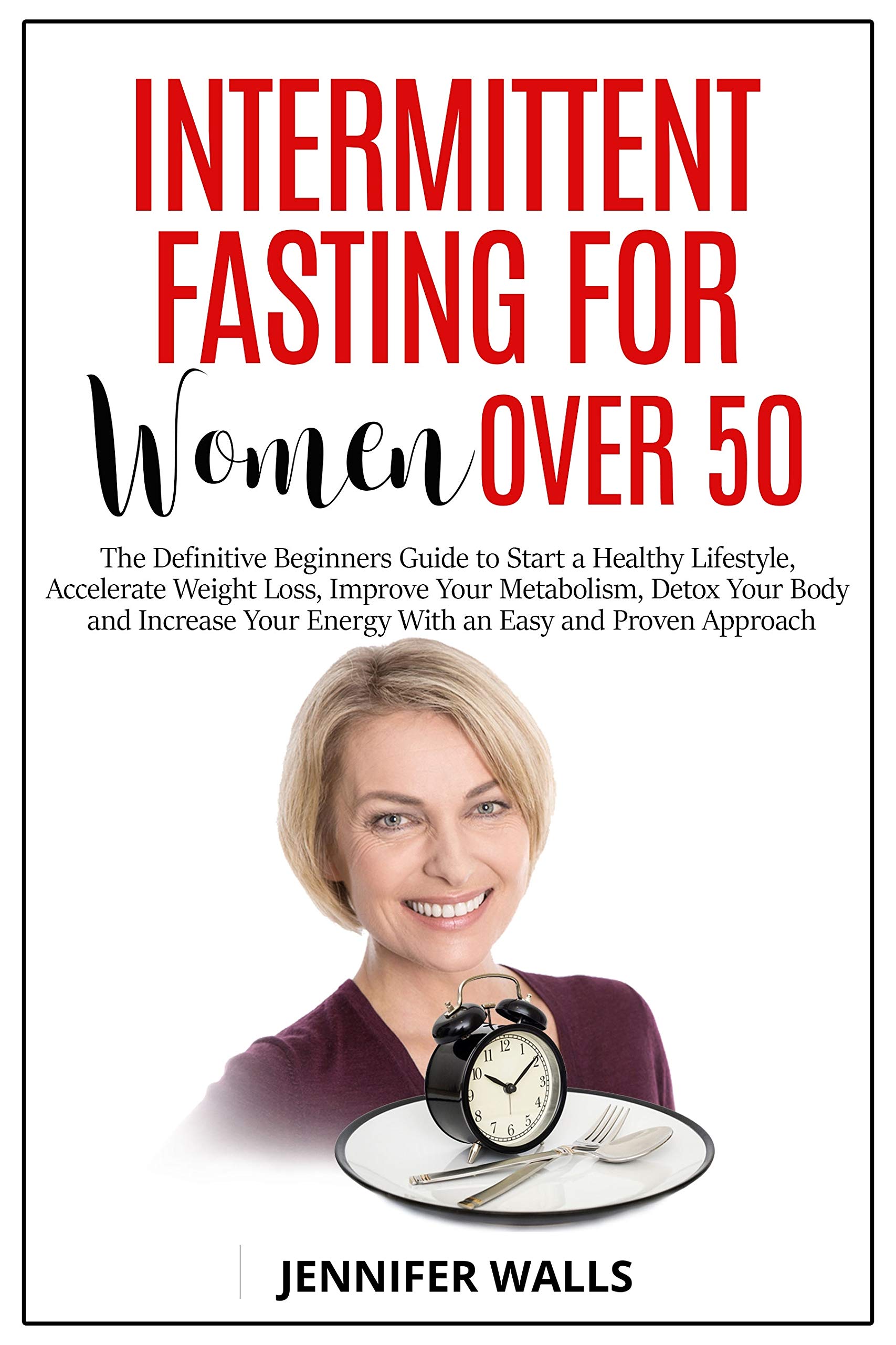 Intermittent Fasting for Women Over 50: The Definitive Beginners Guide ...