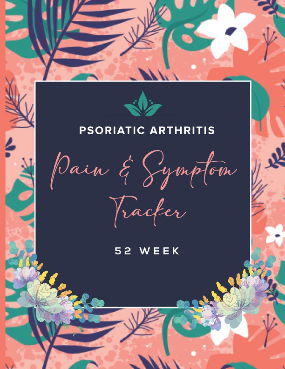 Psoriatic Arthritis Pain & Symptom Tracker A 52 Week Detailed Daily