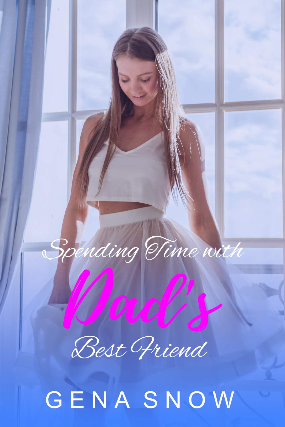 Spending Time with Dad's Best Friend by Gena Snow | Goodreads