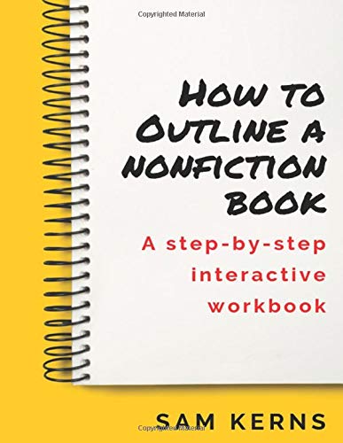 How to Outline a Nonfiction Book: A Step-by-Step Interactive Workbook ...