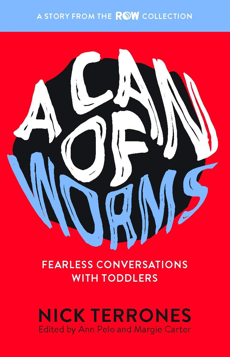 A Can of Worms Fearless Conversations with Toddlers by Nick Terrones Goodreads