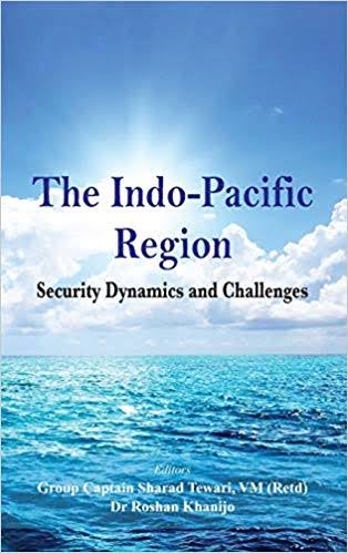 The Indo-Pacific Region: Security Dynamics and Challenges by Sharad ...