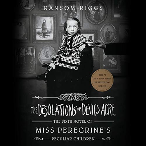 The Desolations of Devil's Acre (Miss Peregrine's Peculiar Children, #6)