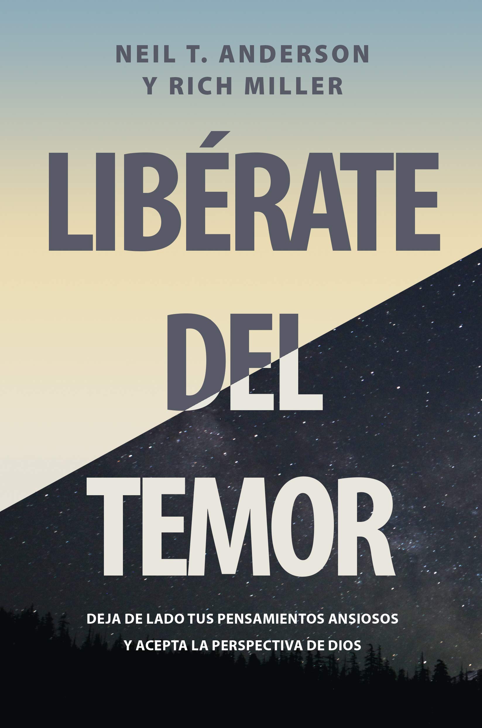 Liberate del temor (Spanish Edition) by Neil T. Anderson Goodreads