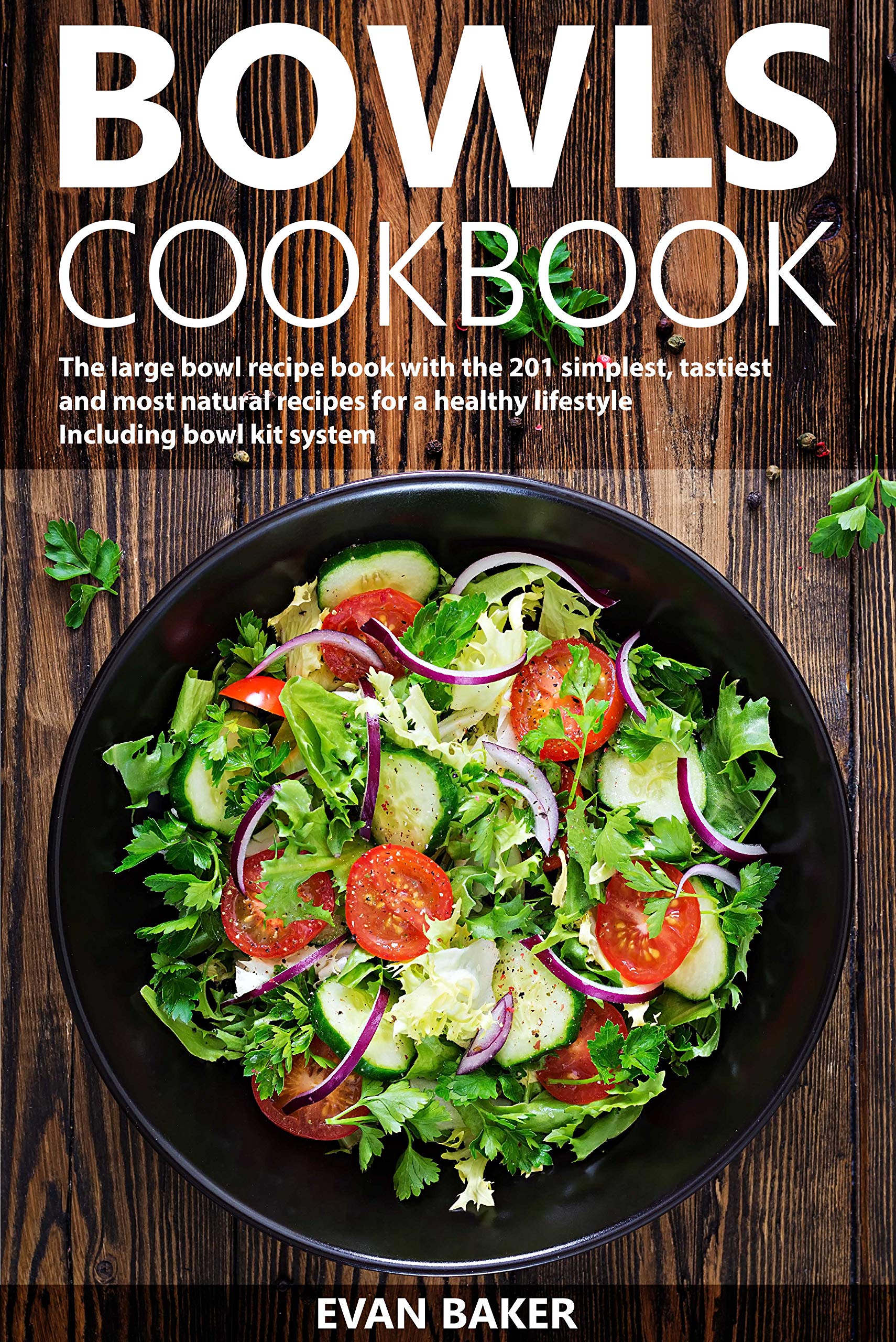 Bowls cookbook The large bowl recipe book with the 201 simplest