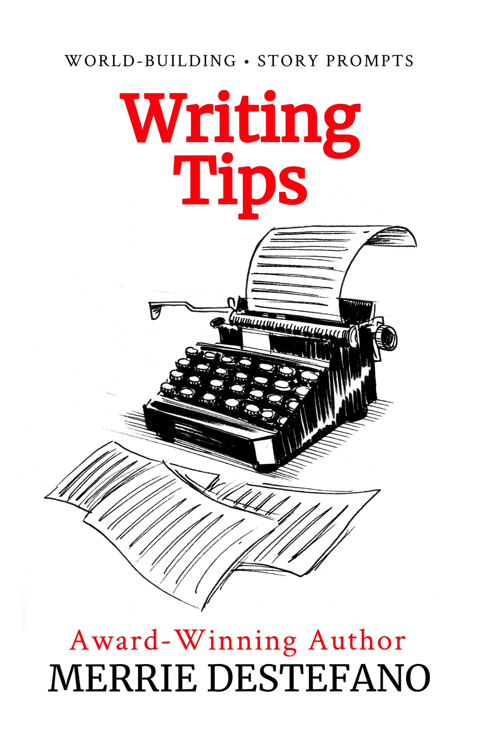 Writing Tips: A Creative and Practical Guide to Improving Your Story