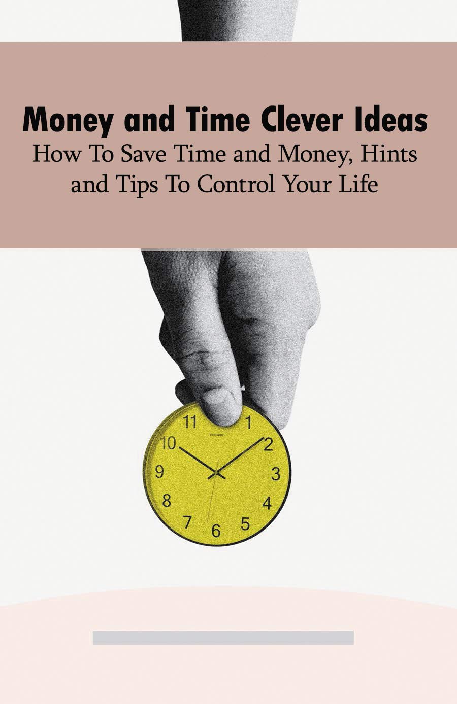 Money and Time Clever Ideas How To Save Time and Money, Hints and Tips