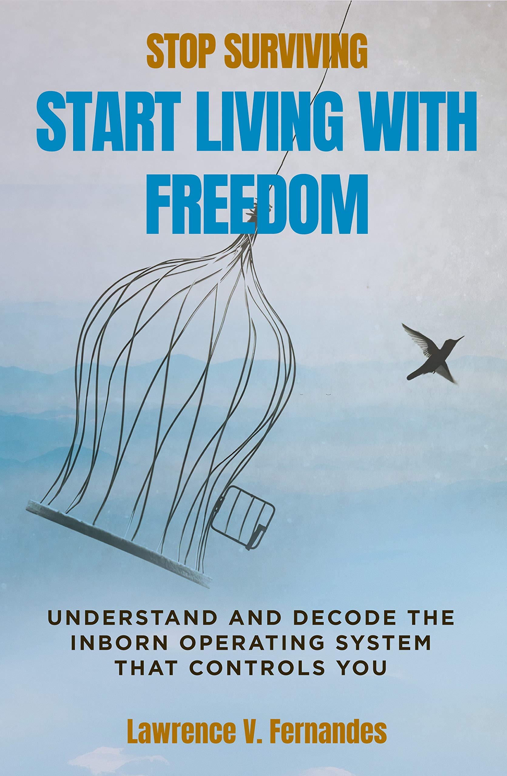 Stop Surviving Start Living With Freedom Understand and decode the