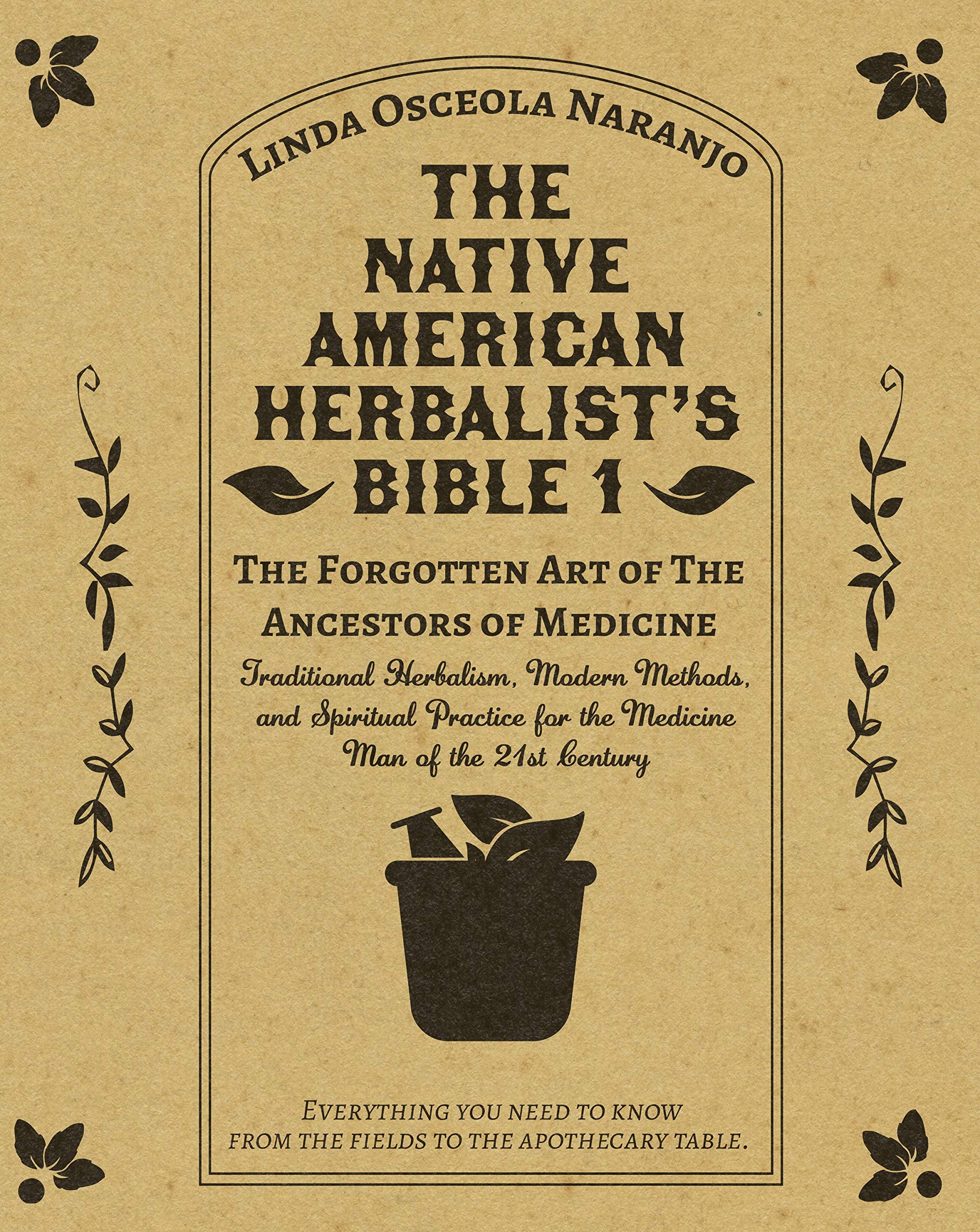The Native American Herbalist’s Bible 1 • The Art of The