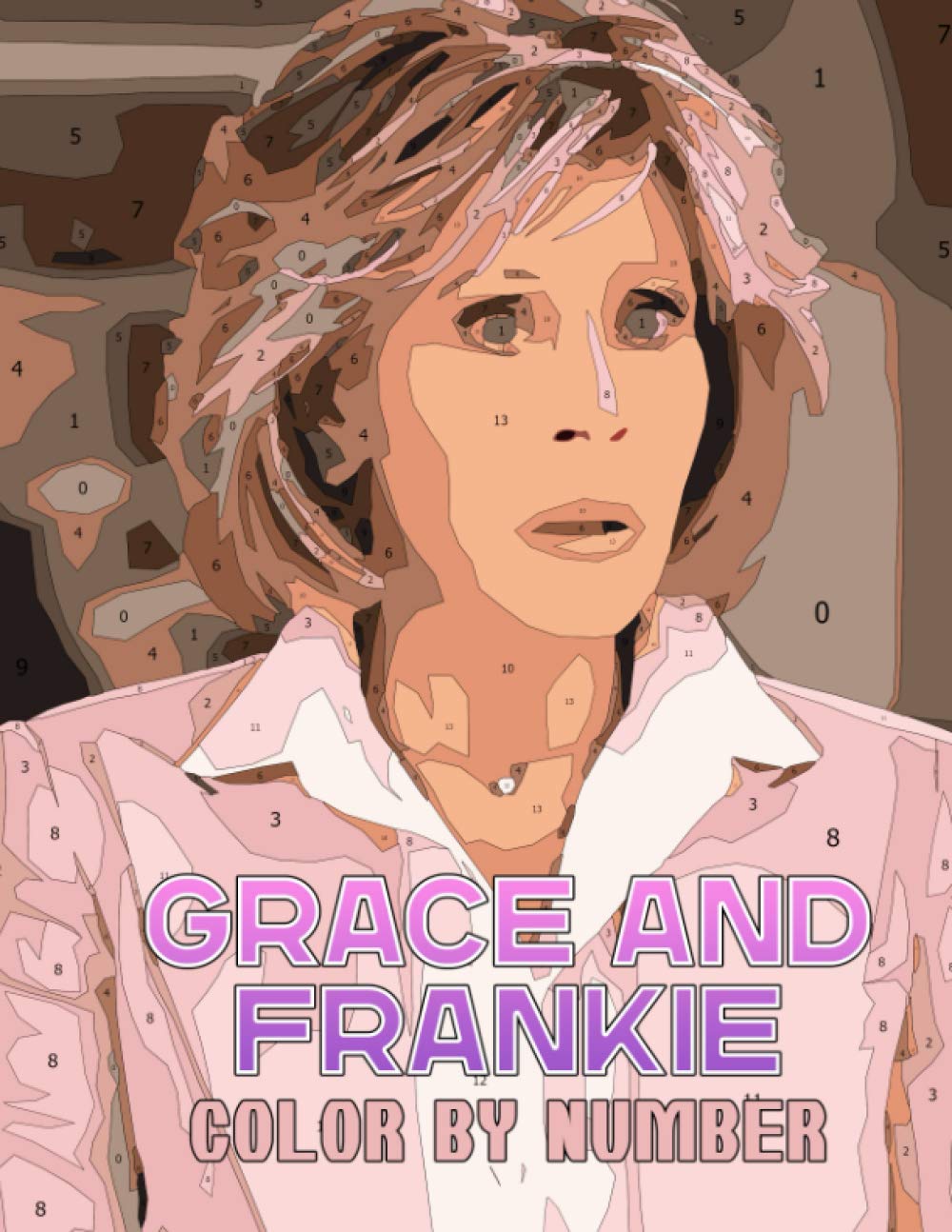 Grace and frankie Color by Number Grace and frankie Coloring Book An