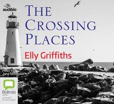The Crossing Places (Ruth Galloway, #1)