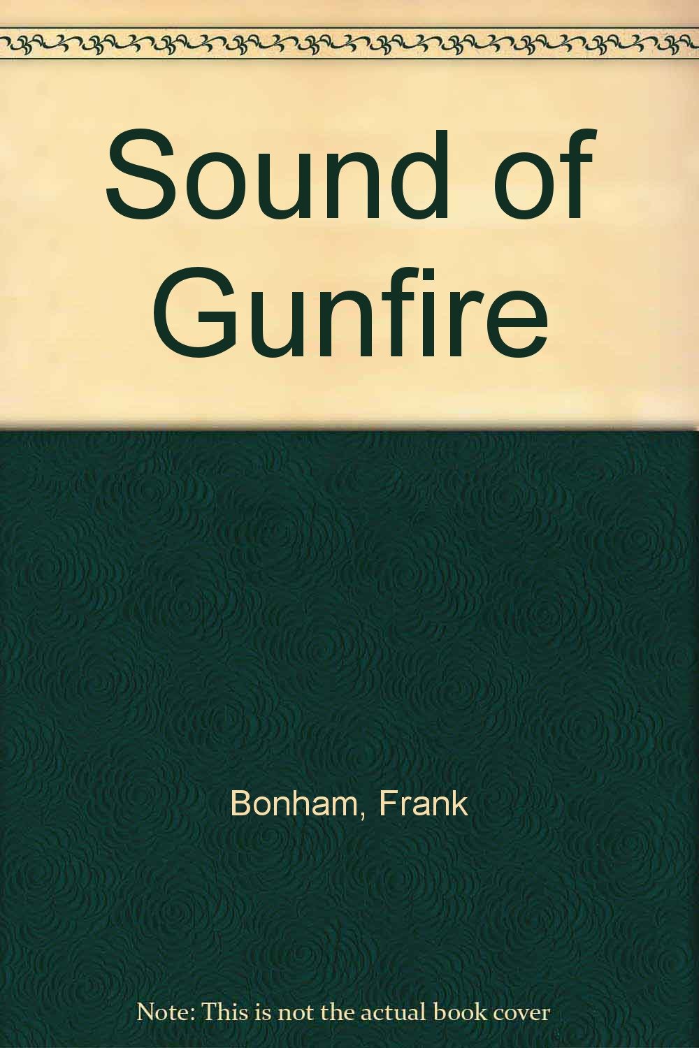 Sound of Gunfire by Frank Bonham Goodreads