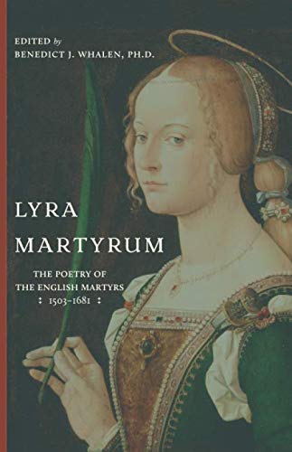 Lyra Martyrum: The Poetry of the English Martyrs, 1503-1681