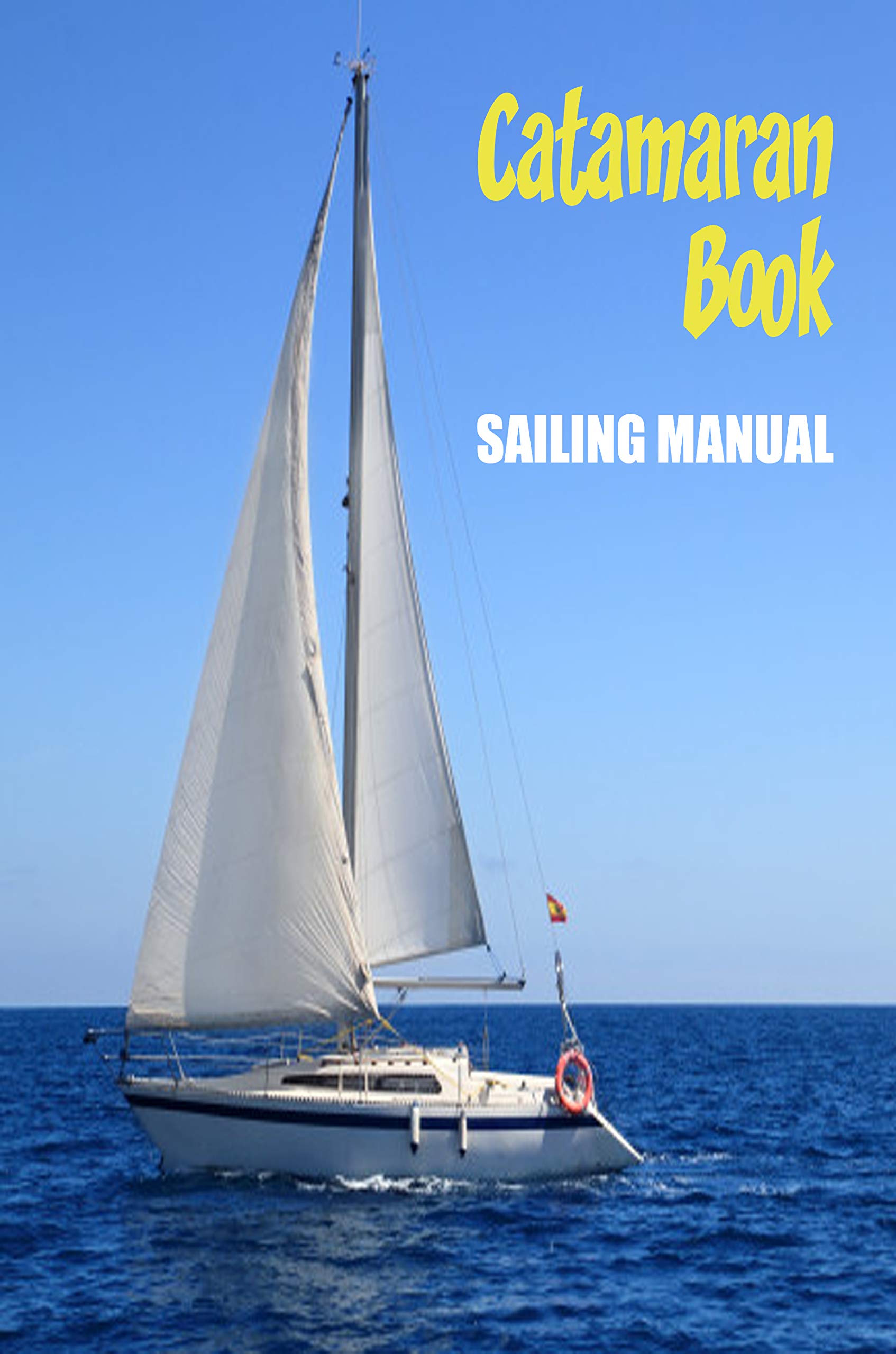 Catamaran Book_ Sailing Manual Catamaran Sailing Techniques by Serena