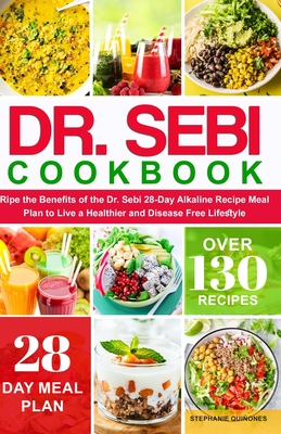 Dr. Sebi Cookbook: Reap the Benefits of the Dr. Sebi 28-Day Alkaline