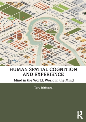 Human Spatial Cognition and Experience by Toru Ishikawa | Goodreads