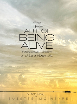 The Art of Being Alive: Introspective Wisdom on Living a Vibrant Life ...