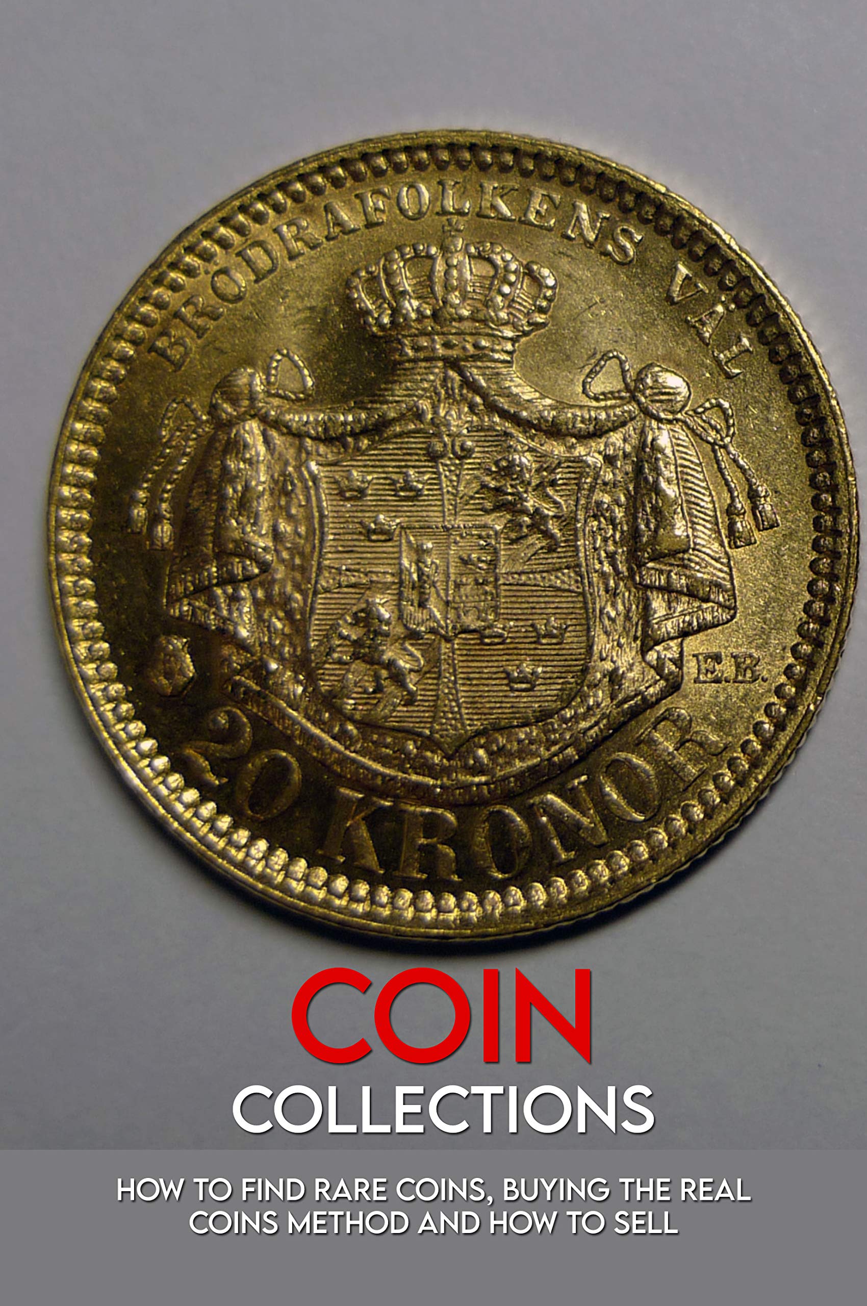 Coin Collections How To Find Rare Coins, Buying The Real Coins Method And How To Sell How To