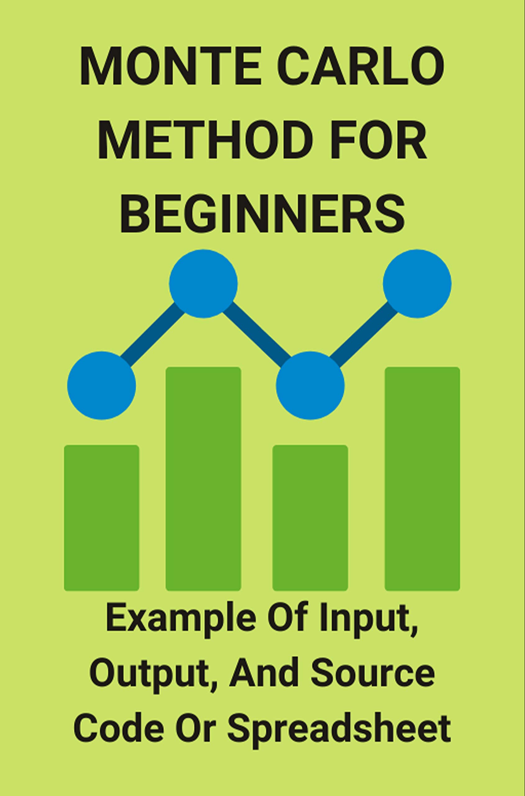 Monte Carlo Method For Beginners Example Of Input, Output, And Source Code Or Spreadsheet